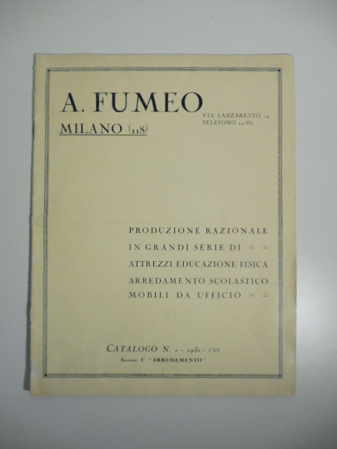A. Fumeo (Milano). Produzione razionale in grandi serie di attrezzi educazione fisica, arredamento scolastico, mobili da ufficio